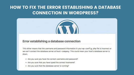 How To Fix The Error Establishing A Database Connection In WordPress?