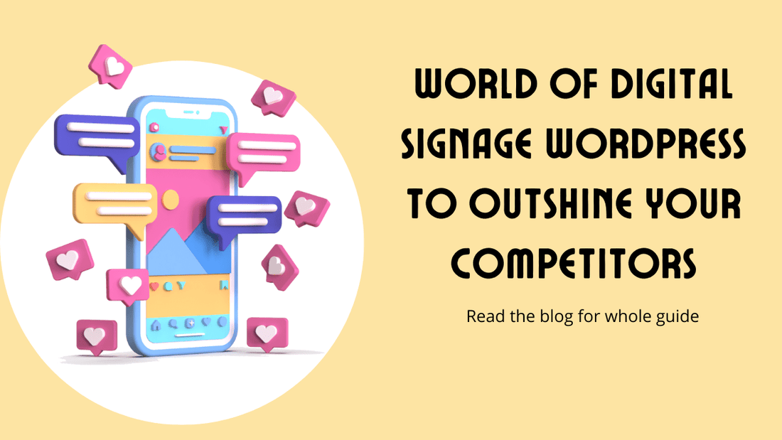 Unravel The World Of Digital Signage WordPress To Outshine Your Competitors