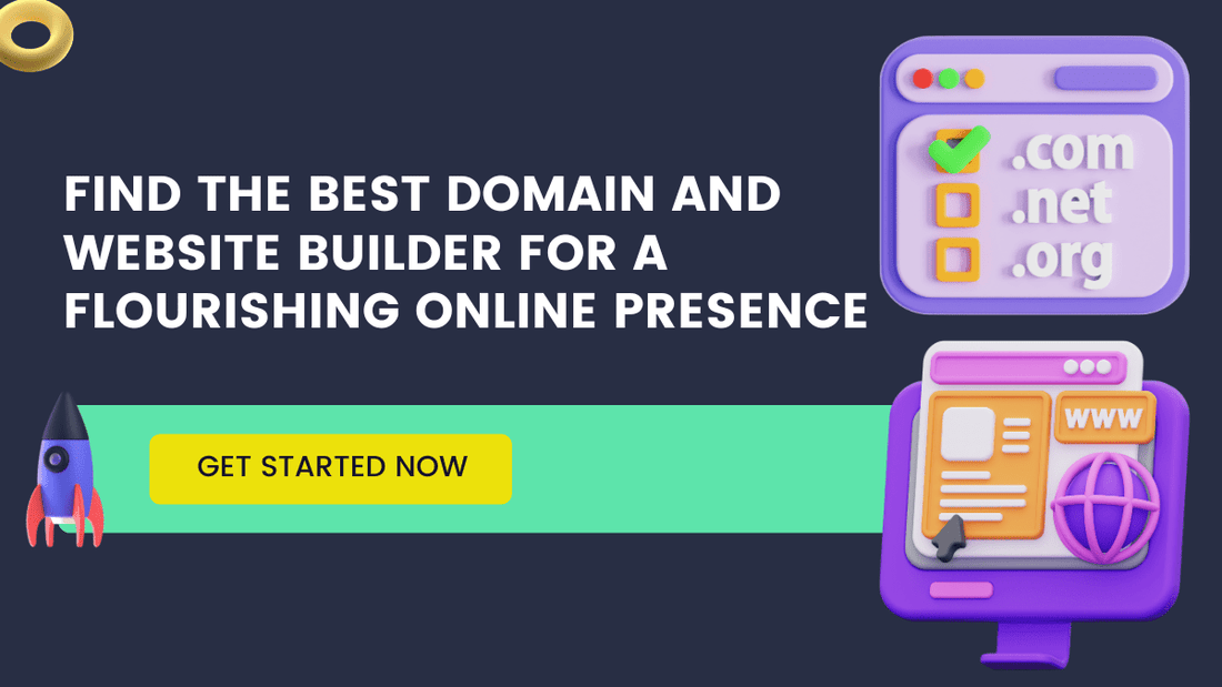Find The Best Domain and Website Builder For A Flourishing Online Presence