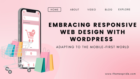 Embracing Responsive Web Design with WordPress: Adapting to the Mobile-First World