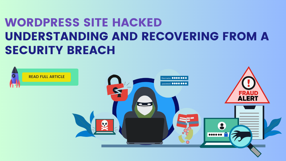 WordPress Site Hacked: Understanding And Recovering From A Security Breach