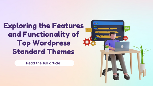 Exploring the Features and Functionality of Top Wordpress Standard Themes