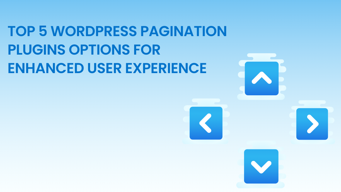 Top 5 WordPress Pagination Plugins Options For Enhanced User Experience