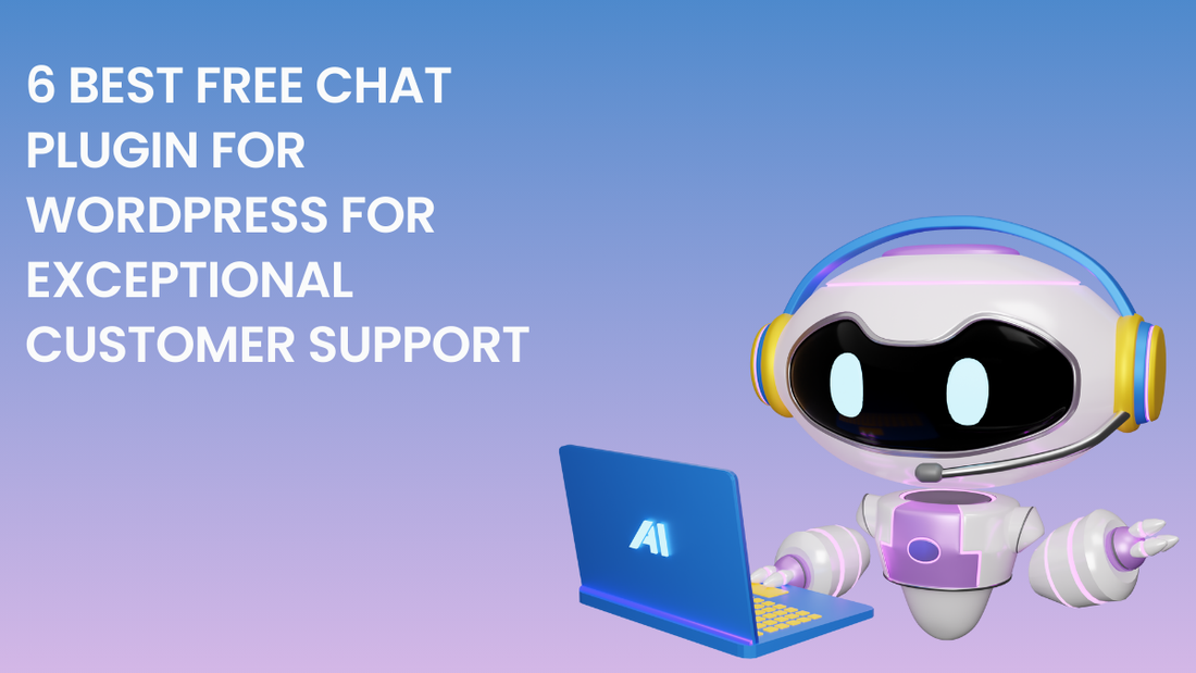 6 Best free chat plugin for WordPress for Exceptional Customer Support