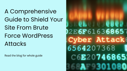 Comprehensive Guide to Shield Your Site From Brute Force WordPress Attacks