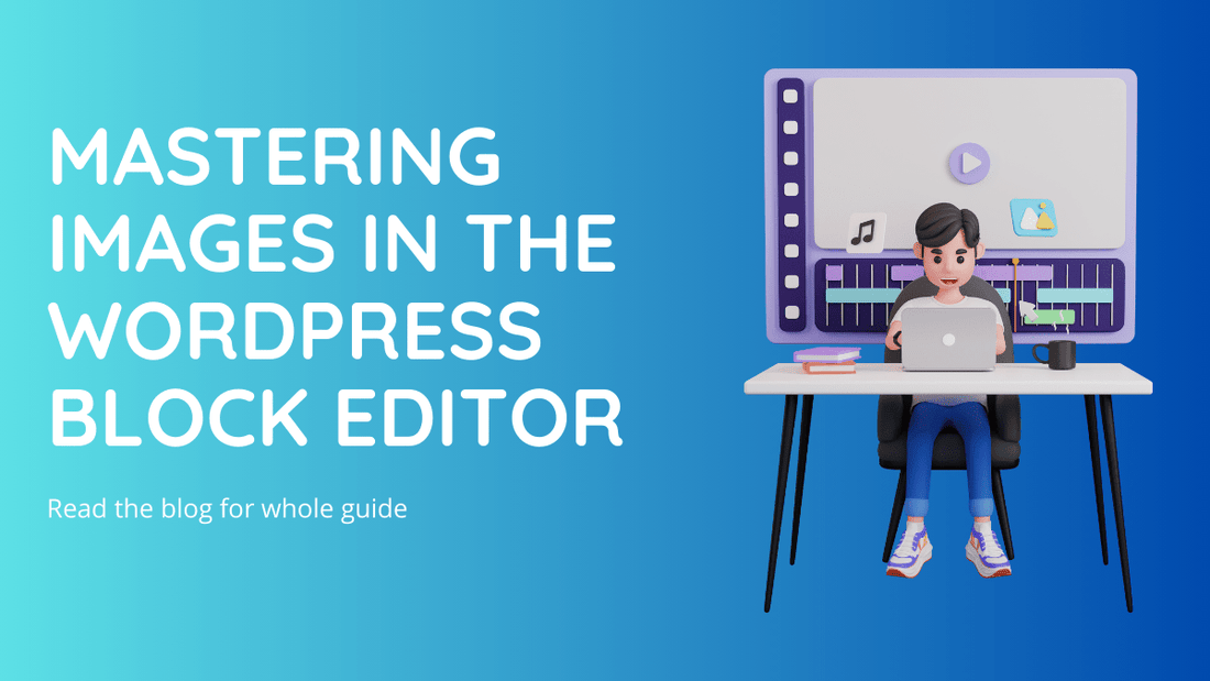 Mastering Images In The WordPress Block Editor: A Comprehensive Guide